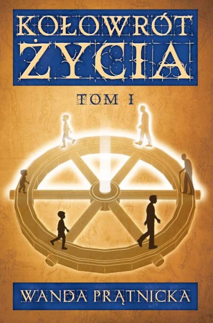 Wanda Prątnicka<br> Kołowrót Życia<br> tom 1<br><br>
