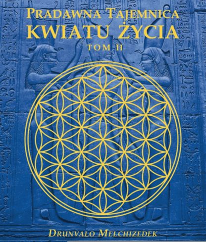 Drunvalo Melchizedek<br> Pradawna tajemnica<br> Kwiatu Życia<br> tom II