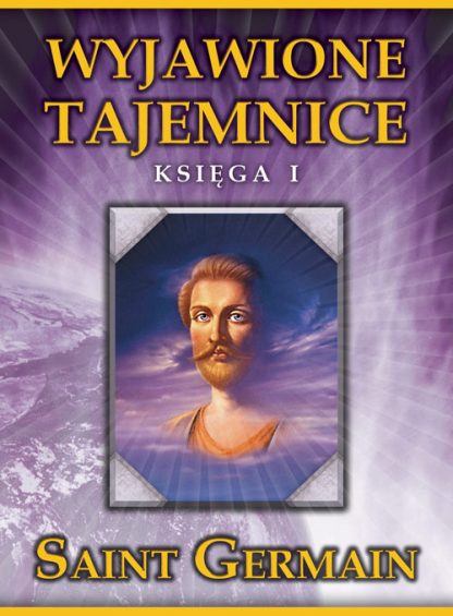 Saint Germain<br> Wyjawione tajemnice<br> Księga 1<br><br>
