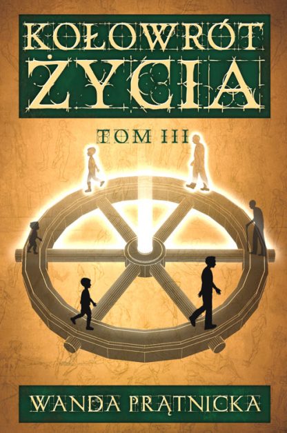 Wanda Prątnicka<br> Kołowrót Życia<br> tom 3<br><br>
