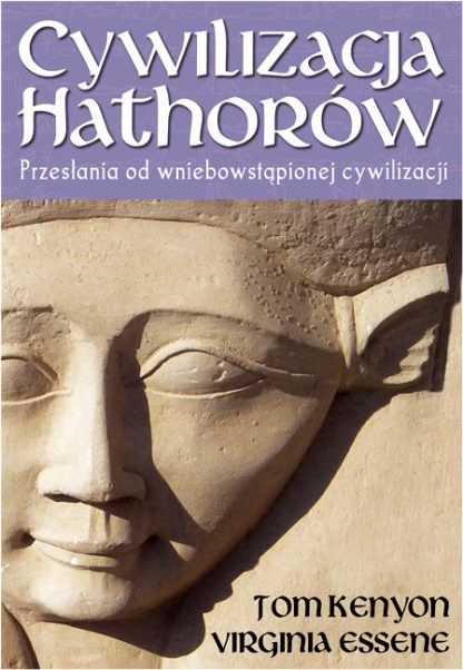 Tom Kenyon, Virginia Essene<br> Cywilizacja Hathorów<br><br><br>