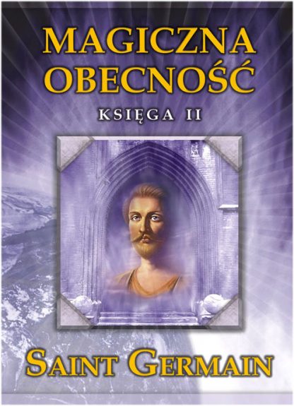 Saint Germain<br> Magiczna Obecność<br> Księga 2<br><br>