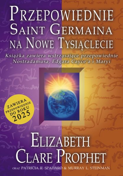 Elizabeth Clare Prophet<br> Przepowiednie Saint Germaina<br> na nowe tysiąclecie<br><br>
