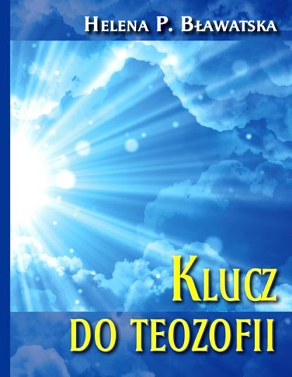 Helena P. Bławatska <br>Klucz do Teozofii<br><br><br>