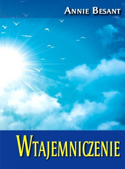 Annie Besant<br> Wtajemniczenie<br><br><br>