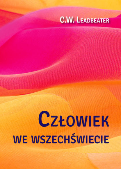 C. W. Leadbeater <br> Człowiek<br> we wszechświecie<br><br>