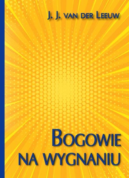 J. J. van der Leeuw <br> Bogowie na wygnaniu<br><br><br>