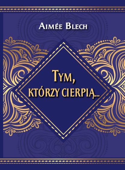 Aimée Blech<br> Tym, którzy cierpią...<br><br><br>