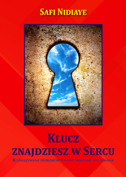 Safi Nidiaye<br> Klucz znajdziesz  <br> w Sercu <br><br>