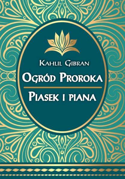 Kahlil Gibran <br> Ogród Proroka <br> Piasek i piana <br><br>