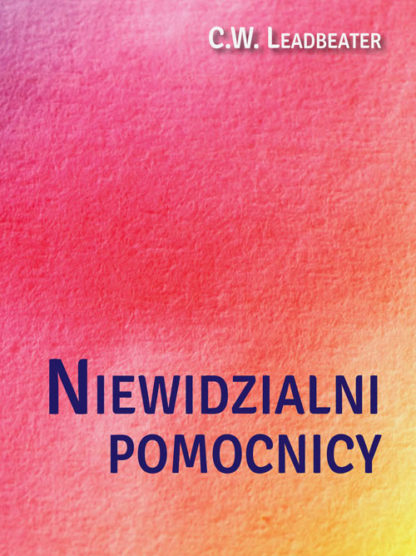 C. W. Leadbeater <br> Niewidzialni pomocnicy<br><br><br>