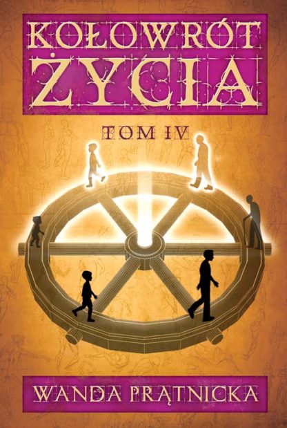 Wanda Prątnicka<br> Kołowrót Życia<br> tom 4<br><br>