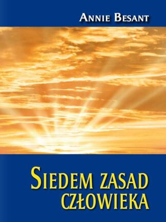 Annie Besant<br> Siedem <br> zasad człowieka <br><br>
