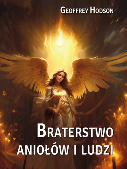 Geoffrey Hodson<br> Braterstwo <br>  aniołów i ludzi <br><br>