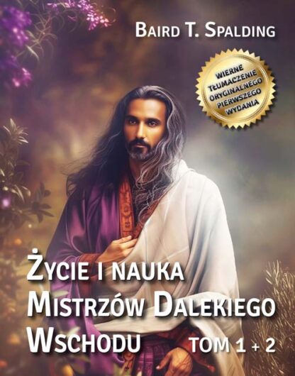 Baird T. Spalding<br> Życie i nauka <br> Mistrzów Dalekiego Wschodu <br>tom 1+2<br>