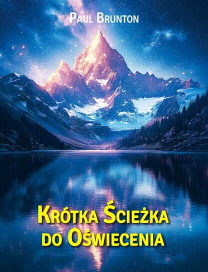 Paul Brunton<br> Krótka Ścieżka <br> do Oświecenia <br><br>