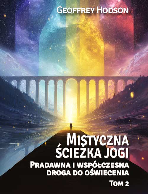 Geoffrey Hodson<br> Mistyczna ścieżka jogi <br> Pradawna i współczesna <br> droga do oświecenia, Tom 2