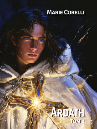 Marie Corelli<br> Ardath <br> tom 1